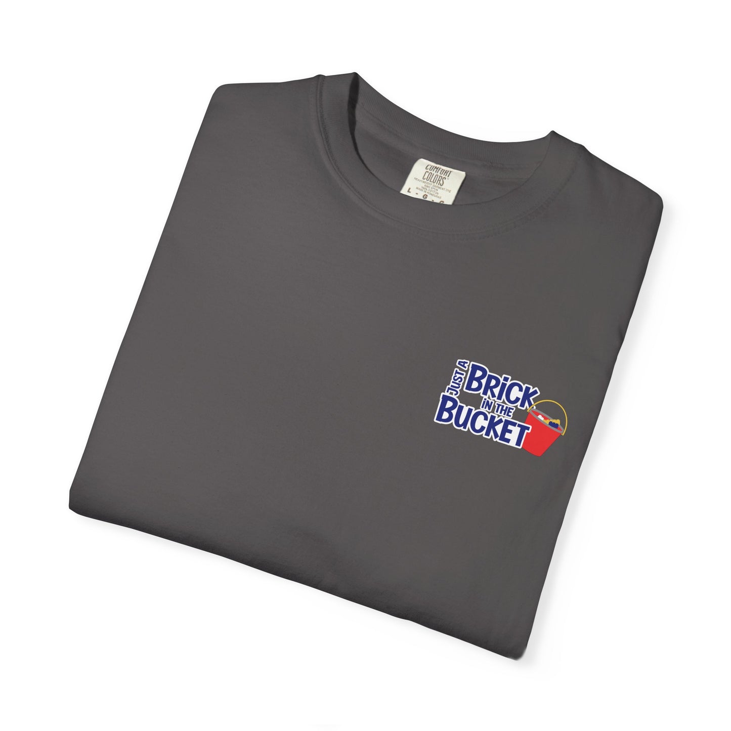Just A Brick In The Bucket Graphic T-Shirt, Casual Unisex Tee