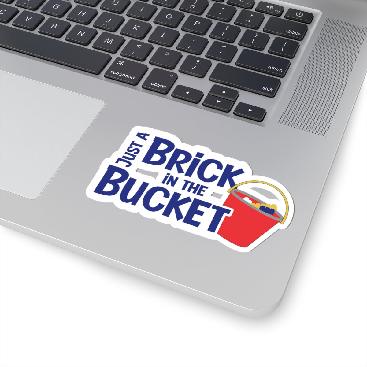 Just a Brick in the Bucket Kiss-Cut Sticker