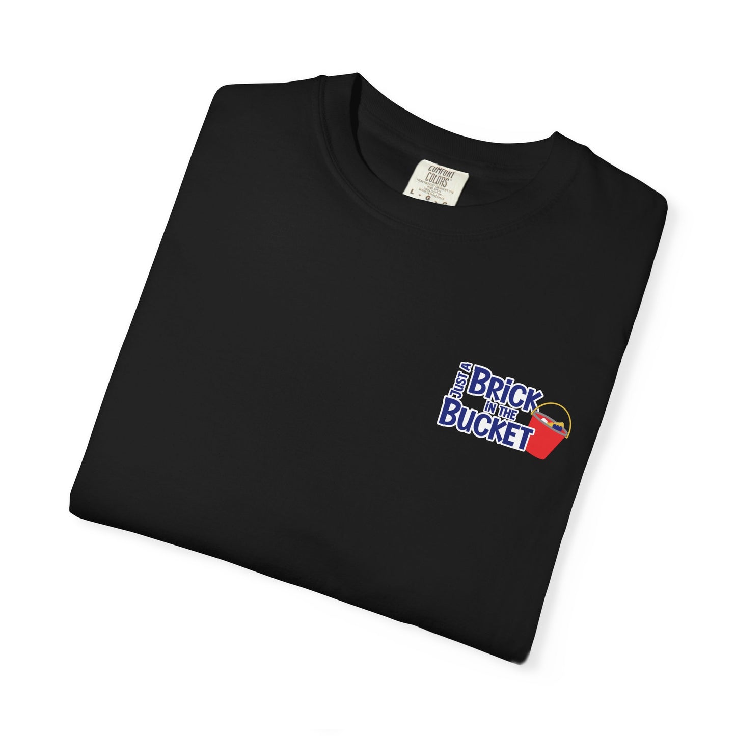 Just A Brick In The Bucket Graphic T-Shirt, Casual Unisex Tee