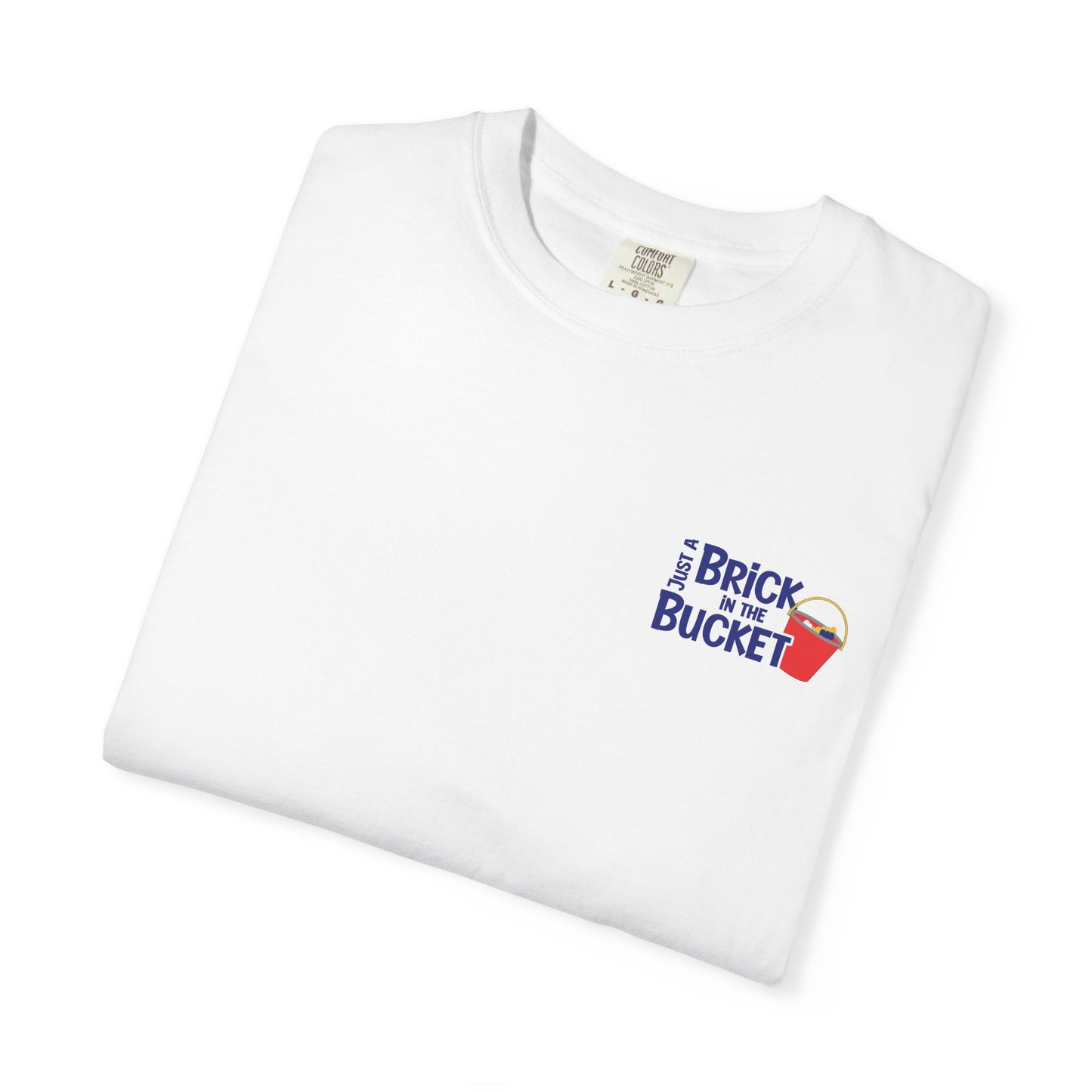 Just A Brick In The Bucket Graphic T-Shirt, Casual Unisex Tee