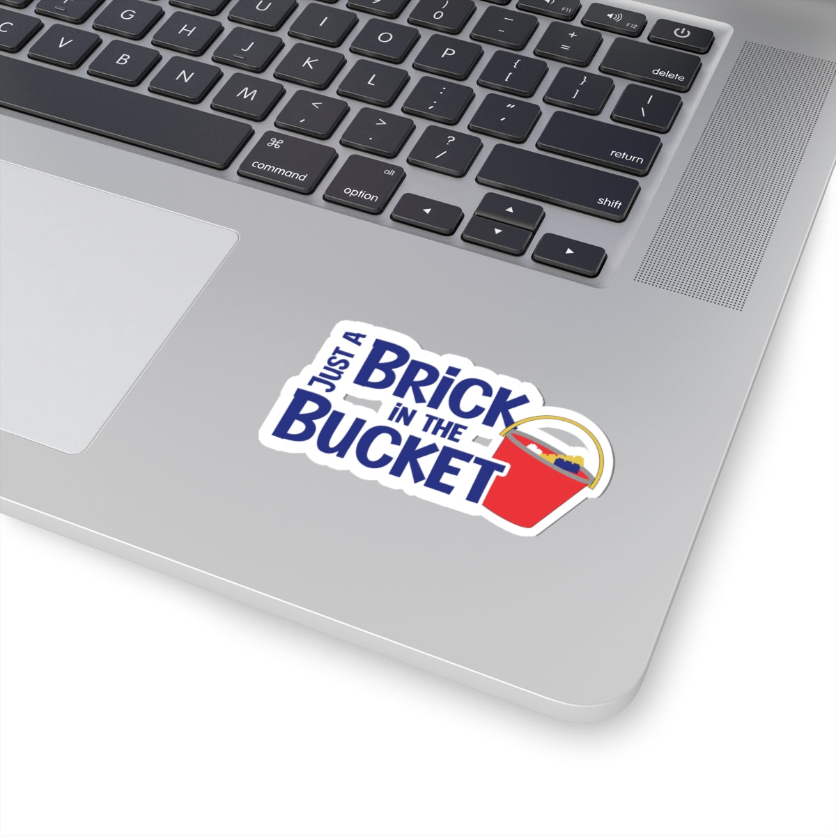 Just a Brick in the Bucket Kiss-Cut Sticker