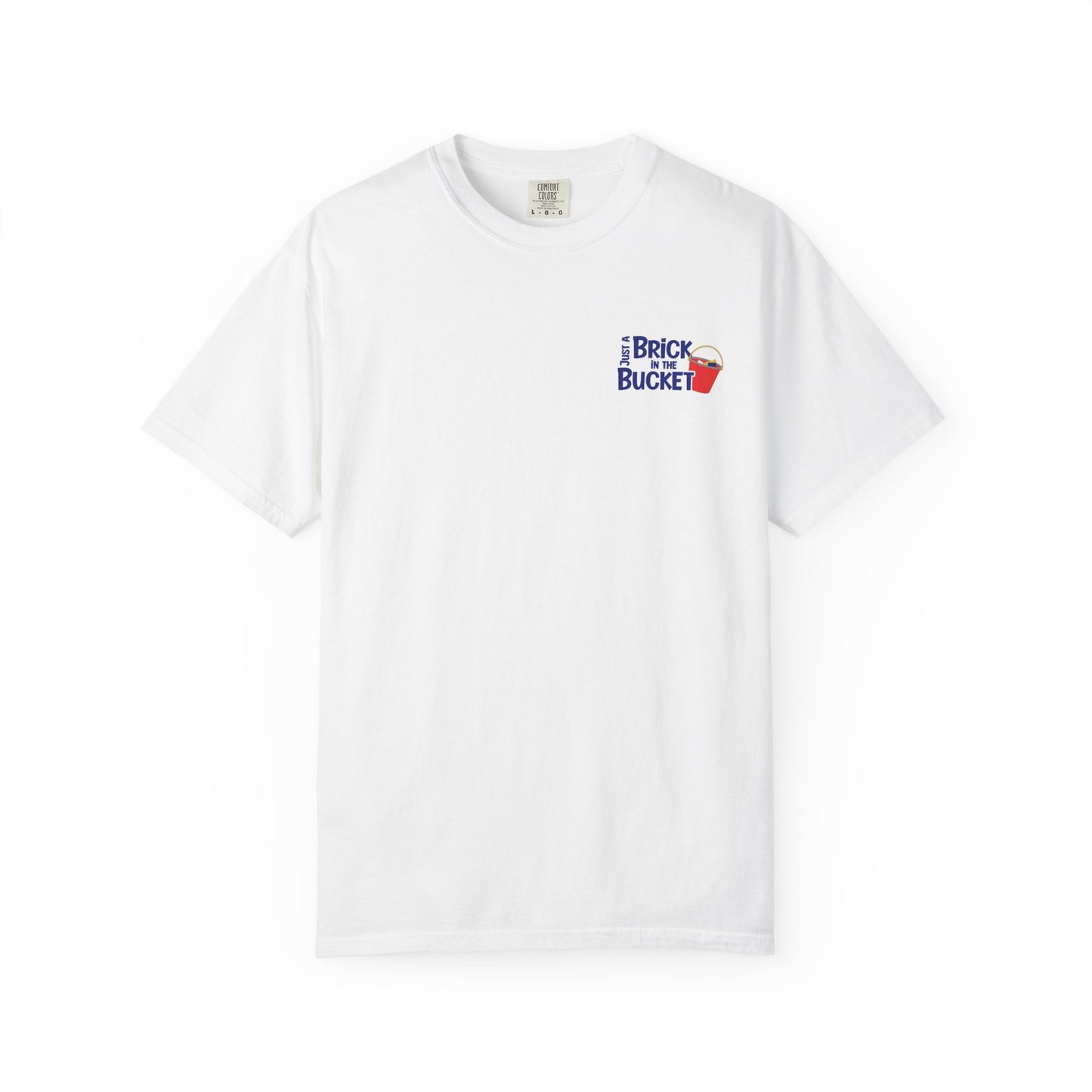 Just A Brick In The Bucket Graphic T-Shirt, Casual Unisex Tee