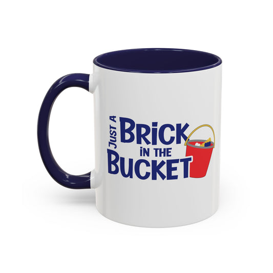Just A Brick In The Bucket Coffee Mug