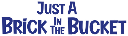 Just A Brick In The Bucket